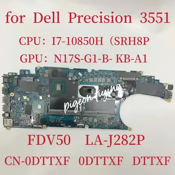 FDV50 LA-J282P Mainboard Dell Precision 3551 Nešiojamojo kompiuterio pagrindinė Plokštė CPU: I7-10850H SRH8P GPU:N17S-G1-B-KB-A1 KN-0DTTXF 0DTTXF