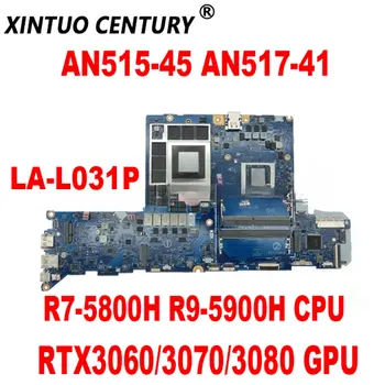 LA-L031P Plokštę Acer AN515-45 AN517-41 Nešiojamojo kompiuterio pagrindinę Plokštę su R7-5800H R9-5900H CPU RTX3060/3070/3080 GPU DDR4 Išbandyti