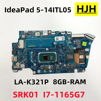 Lenovo IdeaPad 5-14ITL05, Nešiojamojo kompiuterio motininė Plokštė ,LA-K321P con CPU SRK01 I7-1165G7 GPU N18SG5 RAM 8G FRU 5B21B39794